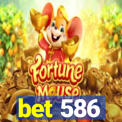 bet 586